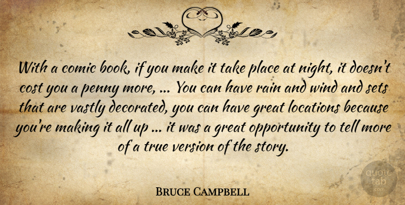Bruce Campbell Quote About Comic, Cost, Great, Locations, Night: With A Comic Book If...