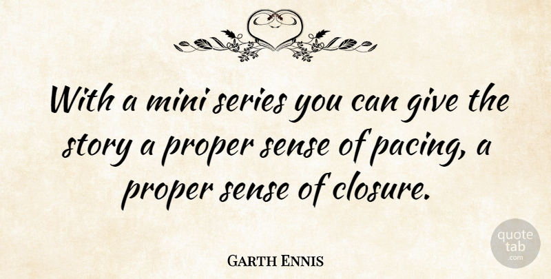 Garth Ennis Quote About Giving, Stories, Closure: With A Mini Series You...