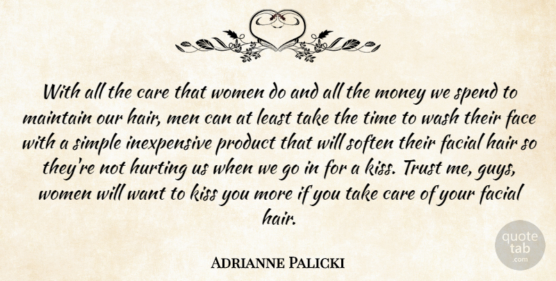 Adrianne Palicki Quote About Care, Face, Facial, Hair, Hurting: With All The Care That...