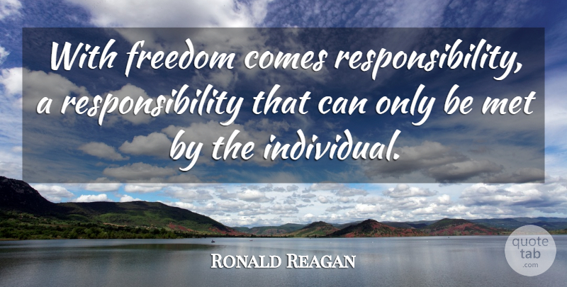 Ronald Reagan Quote About Responsibility, Politics, Individual: With Freedom Comes Responsibility A...