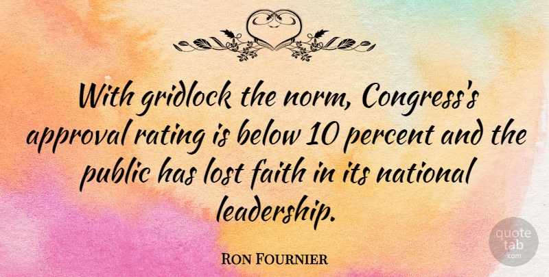 Ron Fournier Quote About Leadership, Approval Rating, Congress: With Gridlock The Norm Congresss...