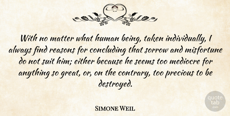 Simone Weil Quote About Teamwork, Taken, Sorrow: With No Matter What Human...
