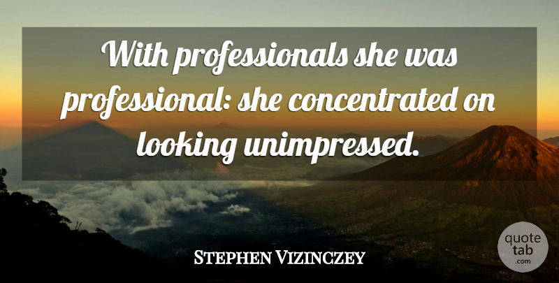 Stephen Vizinczey Quote About Looking: With Professionals She Was Professional...