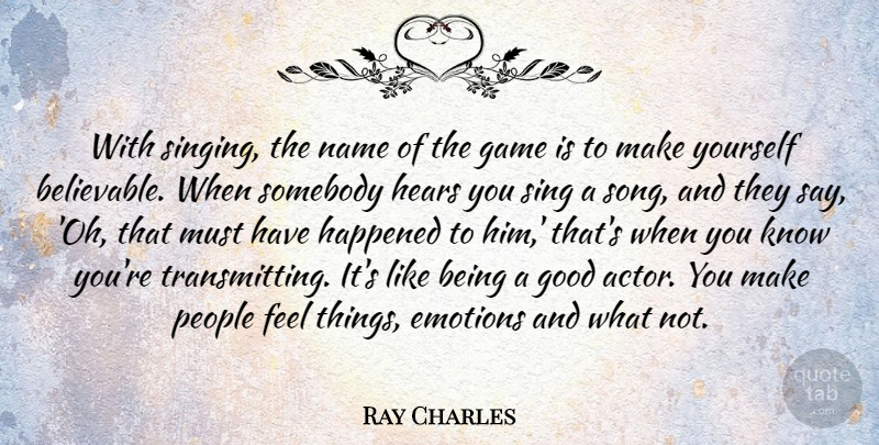 Ray Charles Quote About Good, Happened, Hears, Name, People: With Singing The Name Of...