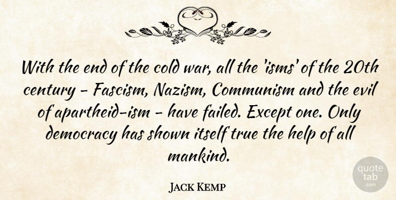 Jack Kemp Quote About War, Democracies Have, Evil: With The End Of The...