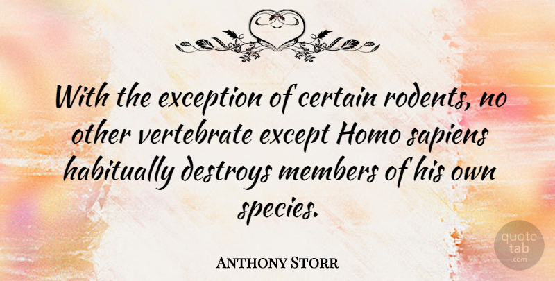 Anthony Storr Quote About Humanity, Rodents, Members: With The Exception Of Certain...