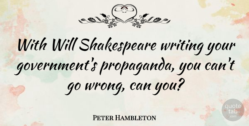 Peter Hambleton Quote About Government, Shakespeare: With Will Shakespeare Writing Your...