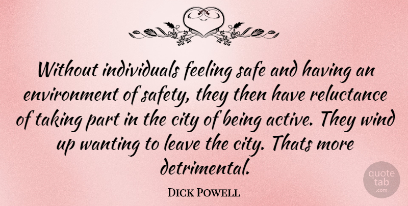 Dick Powell Quote About Wind, Cities, Safety: Without Individuals Feeling Safe And...