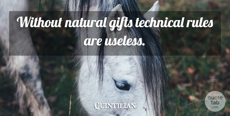 Quintilian Quote About Natural Gifts, Useless, Natural: Without Natural Gifts Technical Rules...