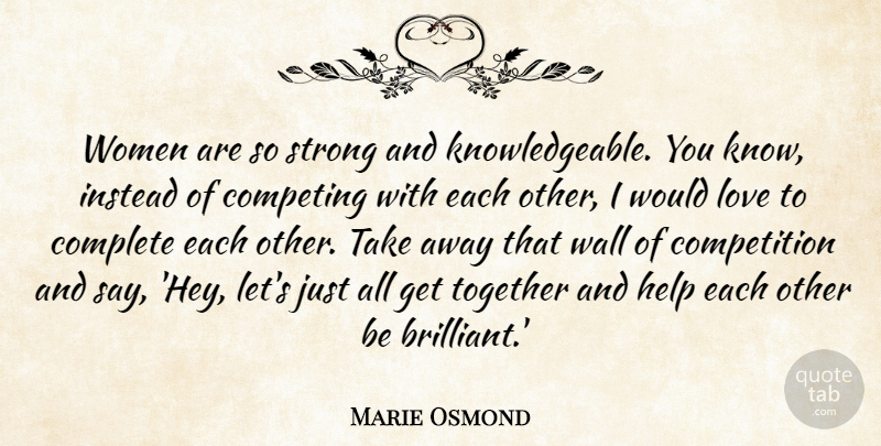 Marie Osmond Quote About Strong, Wall, Competition: Women Are So Strong And...