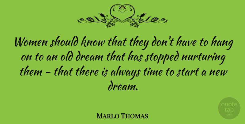 Marlo Thomas Quote About Dream, Should, Nurturing: Women Should Know That They...