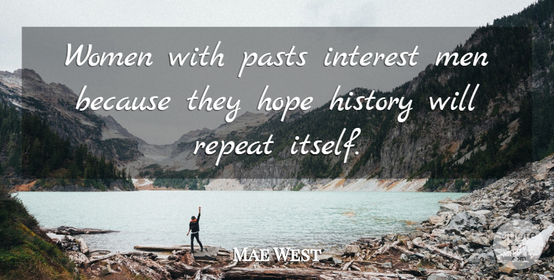 Mae West Quote About Funny, Sarcastic, Witty: Women With Pasts Interest Men...