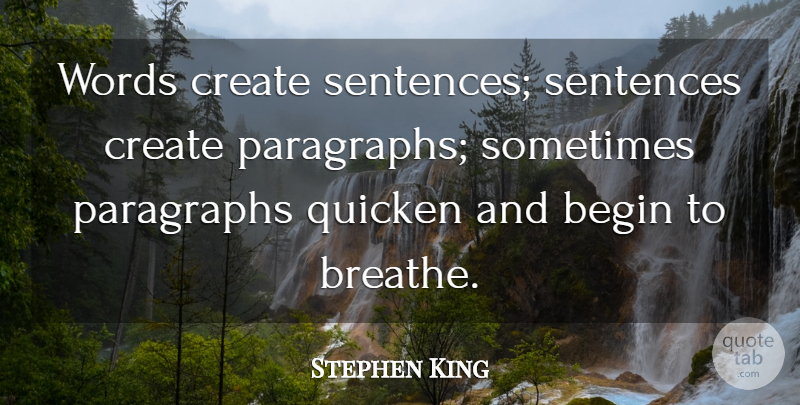 Stephen King Quote About Sometimes, Breathe, Paragraph: Words Create Sentences Sentences Create...
