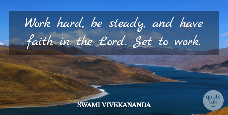 Swami Vivekananda Quote About Faith, Hard Work, Lord: Work Hard Be Steady And...