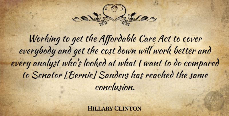 Hillary Clinton Quote About Care, Conclusion, Affordable: Working To Get The Affordable...