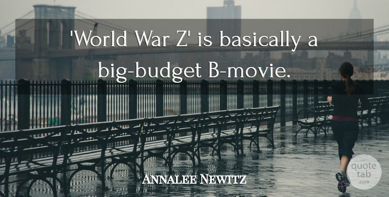 Annalee Newitz Quote About Basically, War: World War Z Is Basically...