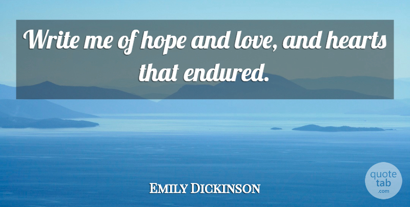 Emily Dickinson Quote About Heart, Writing, And Love: Write Me Of Hope And...