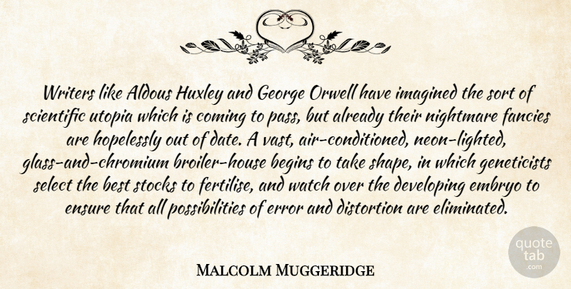 Malcolm Muggeridge Quote About Glasses, Air, Errors: Writers Like Aldous Huxley And...