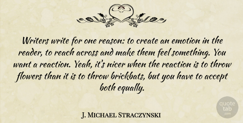 J. Michael Straczynski Quote About Flower, Writing, Want: Writers Write For One Reason...