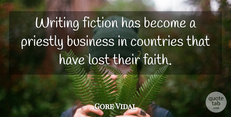 Gore Vidal Quote About Country, Business, Writing: Writing Fiction Has Become A...