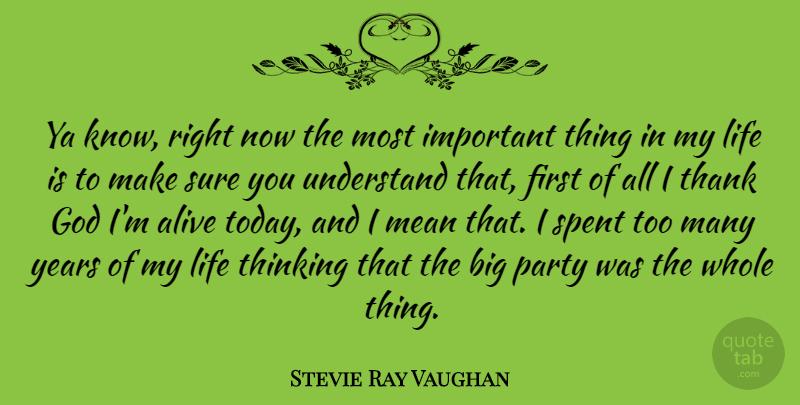 Stevie Ray Vaughan Quote About Party, Mean, Thinking: Ya Know Right Now The...