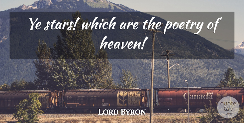 Lord Byron Quote About Stars, Inspiration, Heaven: Ye Stars Which Are The...