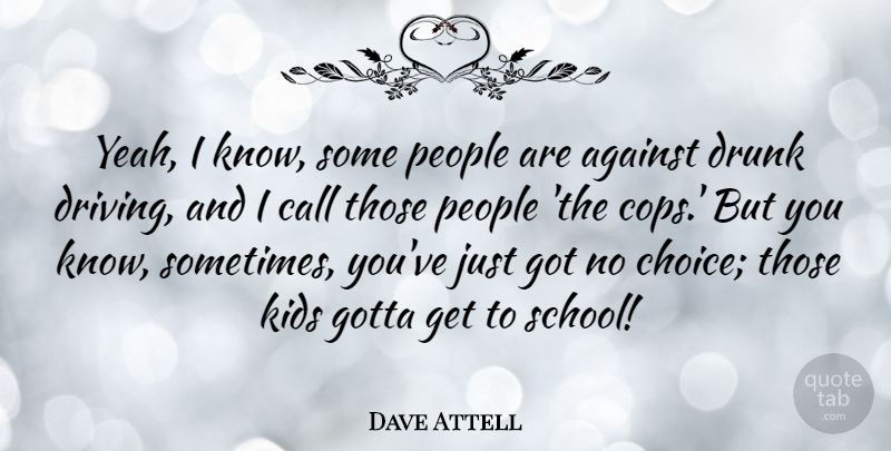 Dave Attell Quote About Funny, School, Humor: Yeah I Know Some People...
