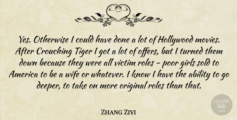 Zhang Ziyi Quote About Movie, Girl, America: Yes Otherwise I Could Have...