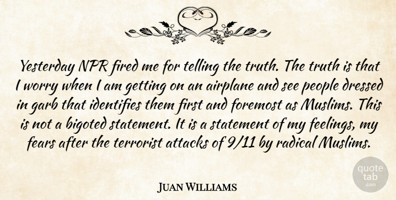 Juan Williams Quote About Airplane, Npr, Yesterday: Yesterday Npr Fired Me For...