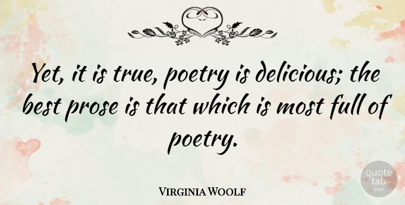Virginia Woolf Quote About Writing, Prose And Poetry, Poetry Is: Yet It Is True Poetry...