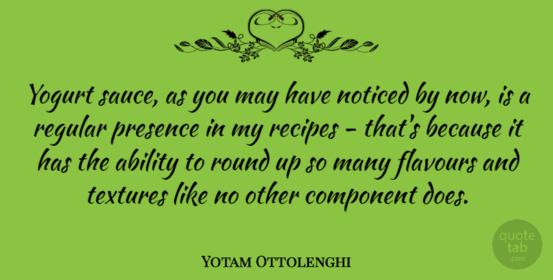 Yotam Ottolenghi Quote About Component, Noticed, Recipes, Regular, Round: Yogurt Sauce As You May...