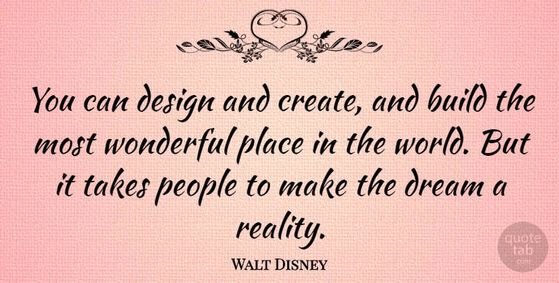 Walt Disney Quote About Death, Dream, Inspiration: You Can Design And Create...