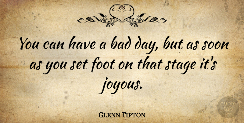Glenn Tipton Quote About Bad, Soon: You Can Have A Bad...