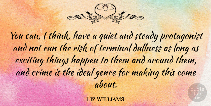 Liz Williams Quote About Dullness, Exciting, Genre, Happen, Ideal: You Can I Think Have...