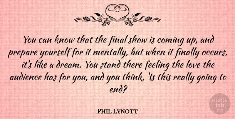Phil Lynott Quote About Dream, Thinking, Feelings: You Can Know That The...