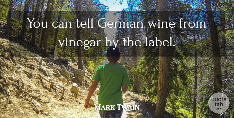 Mark Twain Quote About Drinking, Wine, Labels: You Can Tell German Wine...