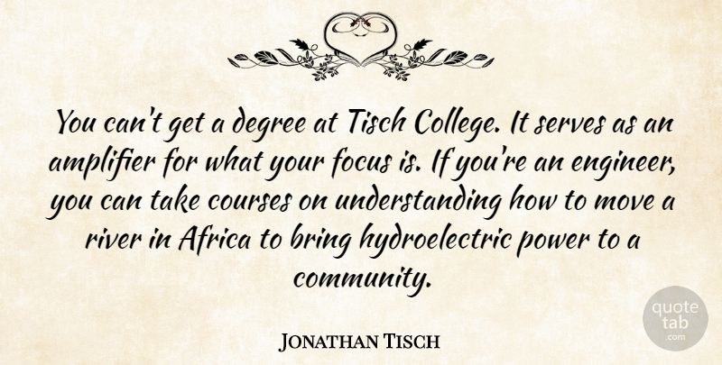 Jonathan Tisch Quote About Africa, Amplifier, Bring, Courses, Degree: You Cant Get A Degree...