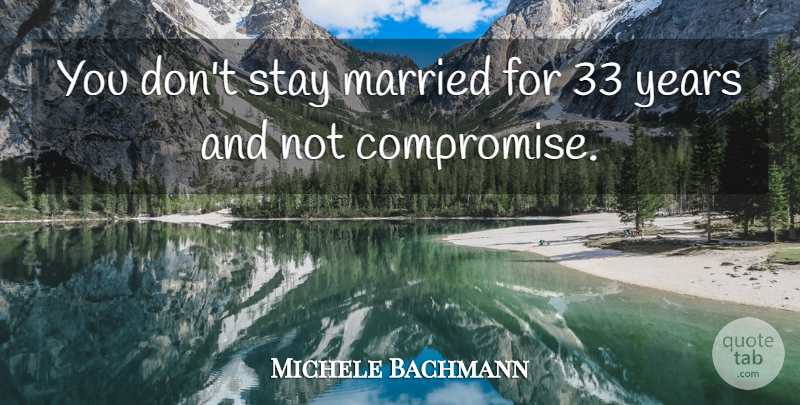 Michele Bachmann Quote About undefined: You Dont Stay Married For...