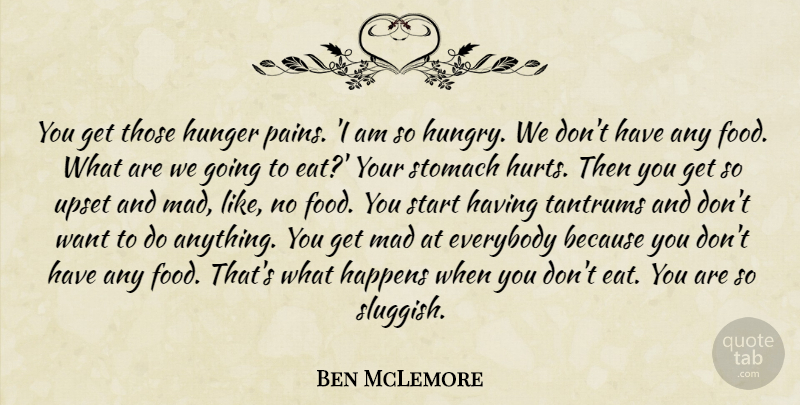 Ben McLemore Quote About Everybody, Food, Happens, Mad, Stomach: You Get Those Hunger Pains...