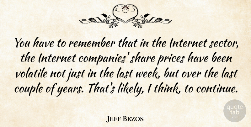 Jeff Bezos Quote About Couple, Internet, Last, Prices, Remember: You Have To Remember That...