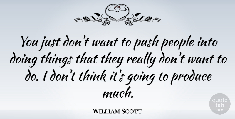 William Scott Quote About American Athlete, People: You Just Dont Want To...