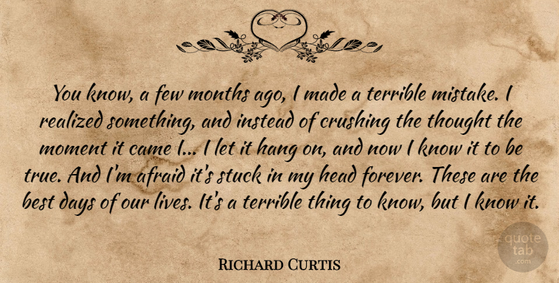Richard Curtis Quote About Crush, Mistake, Forever: You Know A Few Months...