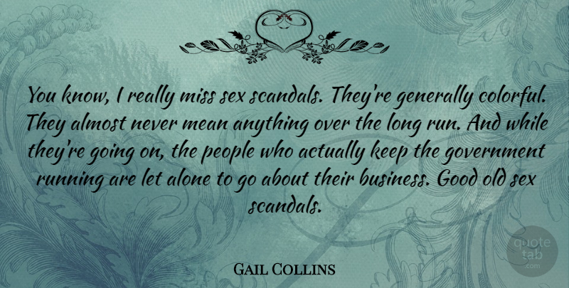 Gail Collins Quote About Running, Sex, Mean: You Know I Really Miss...