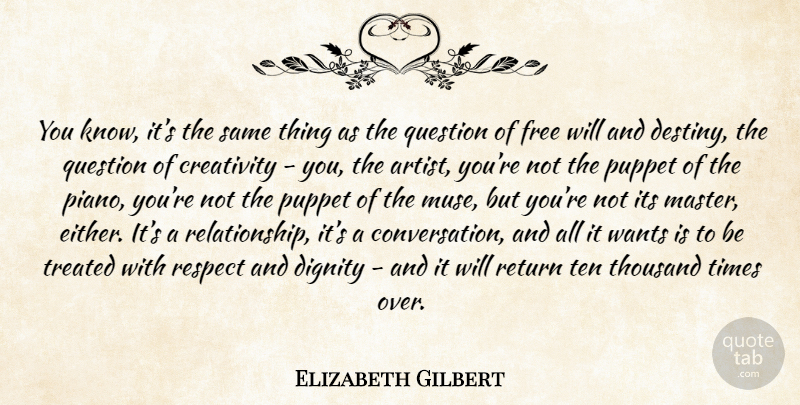 Elizabeth Gilbert Quote About Creativity, Destiny, Artist: You Know Its The Same...
