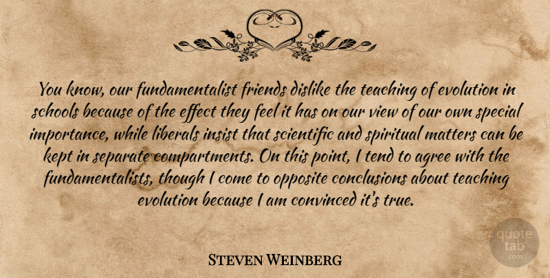 Steven Weinberg Quote About Spiritual, Teaching, School: You Know Our Fundamentalist Friends...