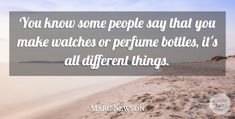 Marc Newson Quote About Europe, People, Watches: You Know Some People Say...