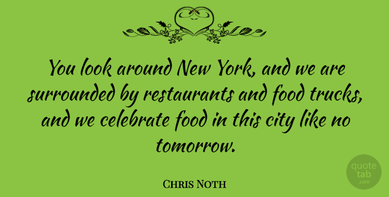 Chris Noth Quote About New York, Cities, Looks: You Look Around New York...