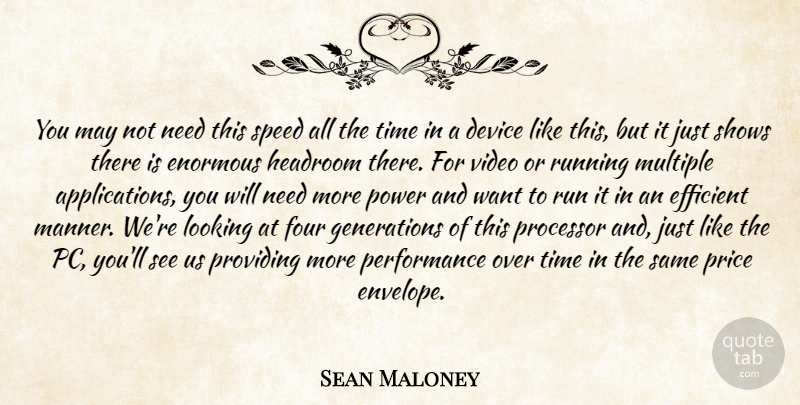 Sean Maloney Quote About Device, Efficient, Enormous, Four, Looking: You May Not Need This...