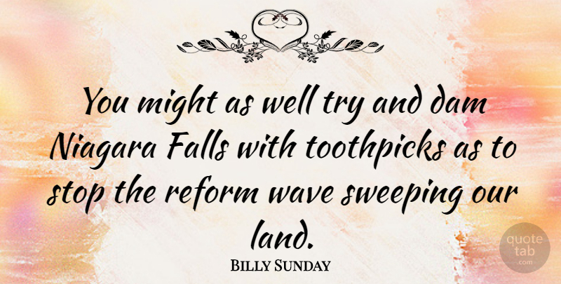 Billy Sunday Quote About Fall, Land, Trying: You Might As Well Try...