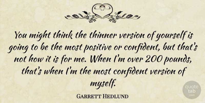 Garrett Hedlund Quote About Thinking, Pounds, Might: You Might Think The Thinner...